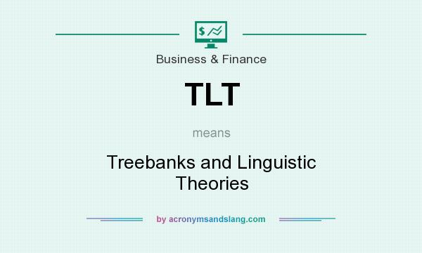 What does TLT mean? It stands for Treebanks and Linguistic Theories