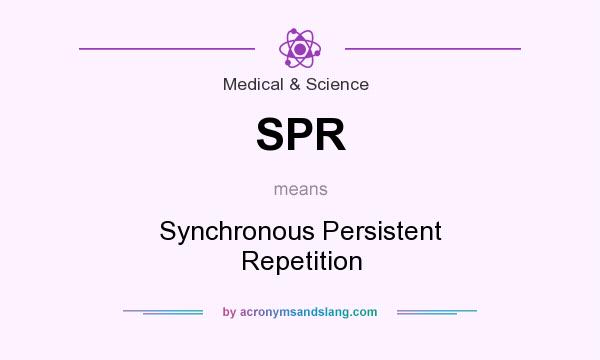 What does SPR mean? It stands for Synchronous Persistent Repetition