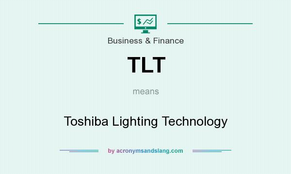 What does TLT mean? It stands for Toshiba Lighting Technology