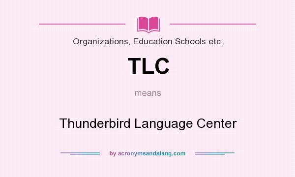 What does TLC mean? It stands for Thunderbird Language Center