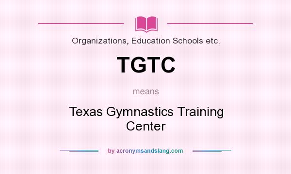 What does TGTC mean? It stands for Texas Gymnastics Training Center