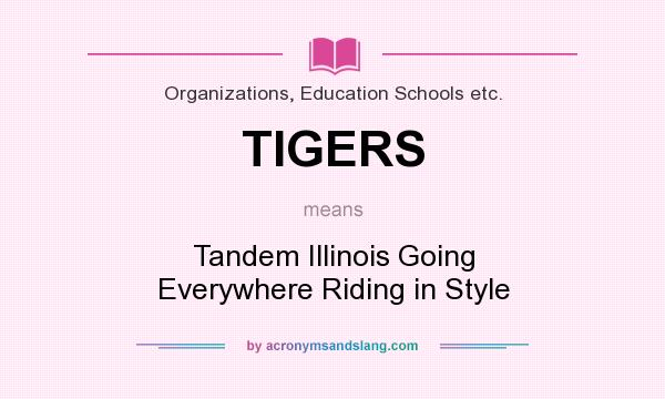 What does TIGERS mean? It stands for Tandem Illinois Going Everywhere Riding in Style
