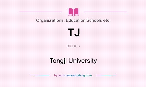 What does TJ mean? It stands for Tongji University