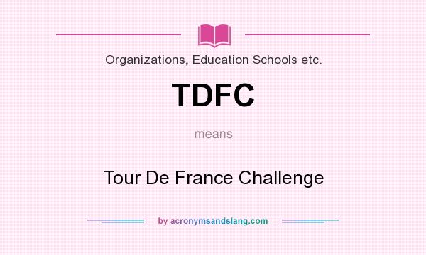 What does TDFC mean? It stands for Tour De France Challenge