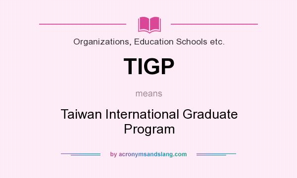 What does TIGP mean? It stands for Taiwan International Graduate Program