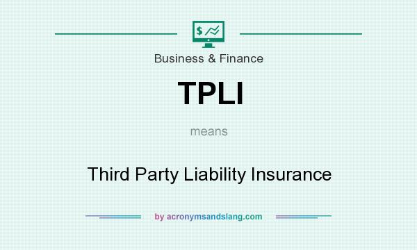 What does TPLI mean? It stands for Third Party Liability Insurance