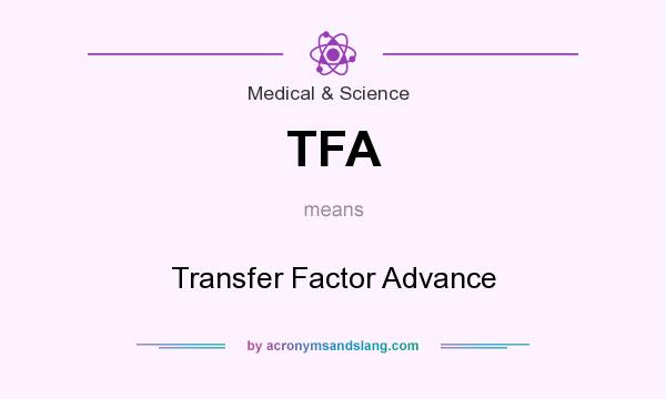 What does TFA mean? It stands for Transfer Factor Advance