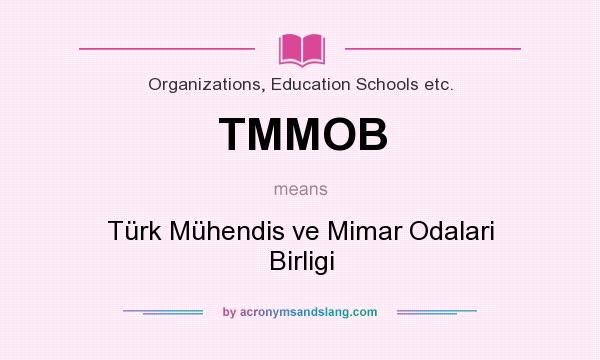 What does TMMOB mean? It stands for Türk Mühendis ve Mimar Odalari Birligi