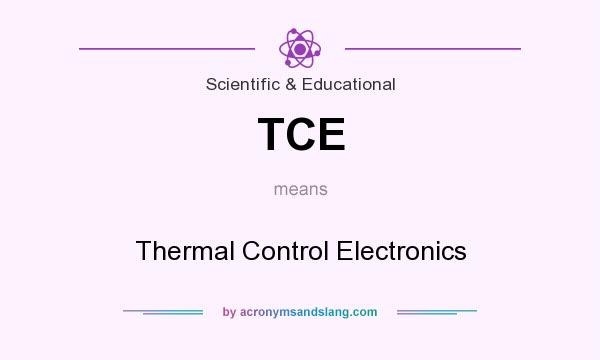 What does TCE mean? It stands for Thermal Control Electronics