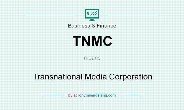 What does TNMC mean? It stands for Transnational Media Corporation