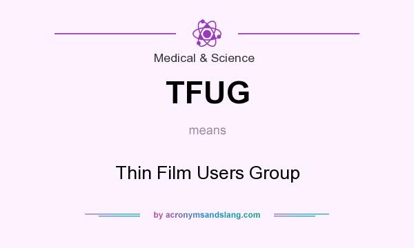 What does TFUG mean? It stands for Thin Film Users Group