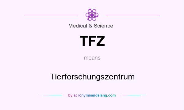 What does TFZ mean? It stands for Tierforschungszentrum