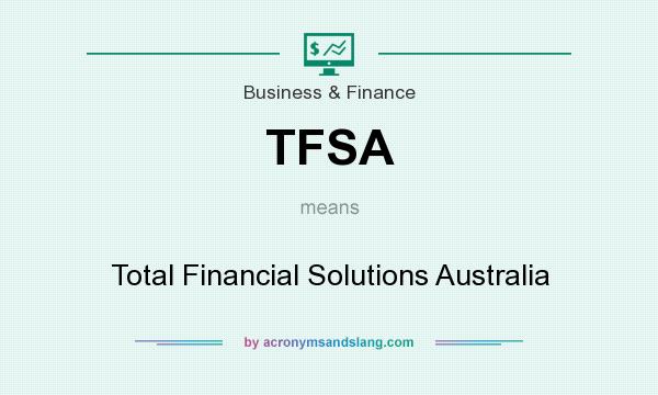 What does TFSA mean? It stands for Total Financial Solutions Australia