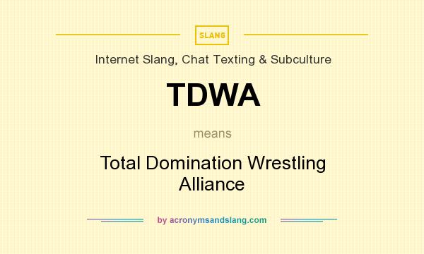 What does TDWA mean? It stands for Total Domination Wrestling Alliance