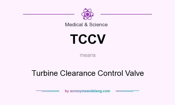 What does TCCV mean? It stands for Turbine Clearance Control Valve