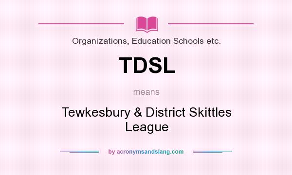 What does TDSL mean? It stands for Tewkesbury & District Skittles League