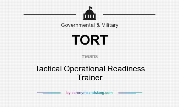 What does TORT mean? It stands for Tactical Operational Readiness Trainer