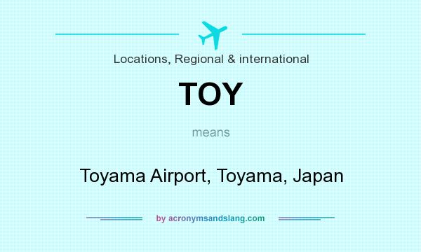 What does TOY mean? It stands for Toyama Airport, Toyama, Japan