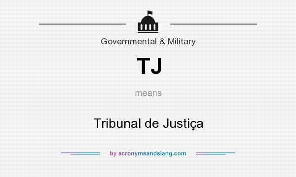 What does TJ mean? It stands for Tribunal de Justiça