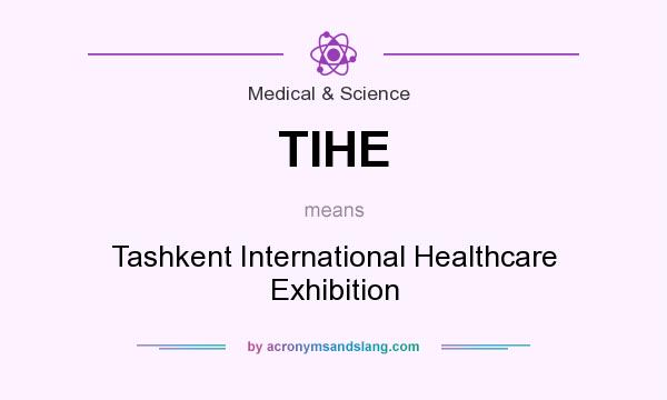 What does TIHE mean? It stands for Tashkent International Healthcare Exhibition