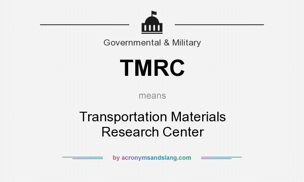 What does TMRC mean? It stands for Transportation Materials Research Center