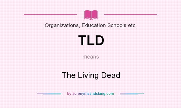 What does TLD mean? It stands for The Living Dead