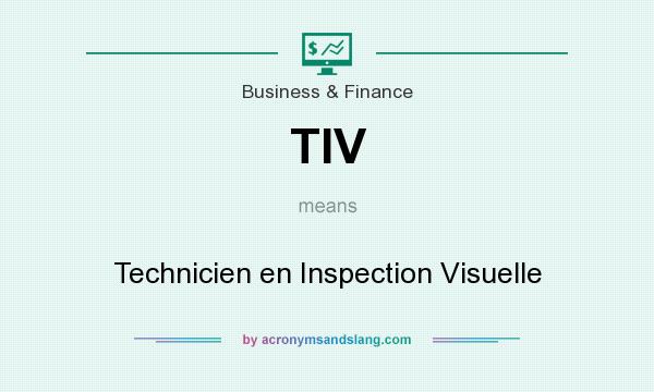 What does TIV mean? It stands for Technicien en Inspection Visuelle