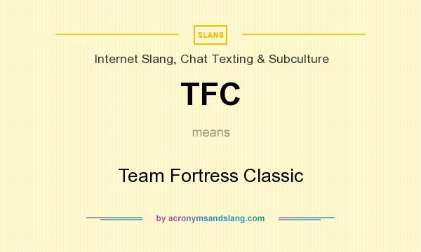 What does TFC mean? It stands for Team Fortress Classic