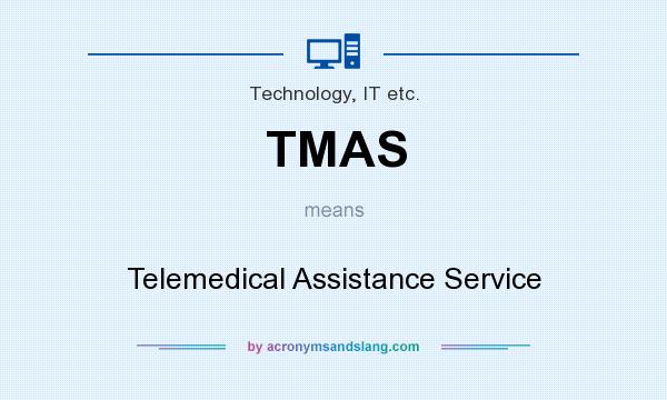 What does TMAS mean? It stands for Telemedical Assistance Service