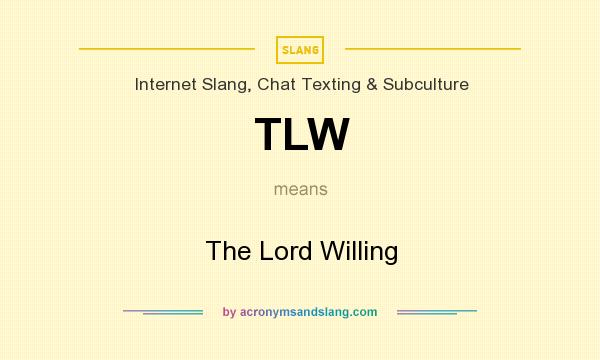 What does TLW mean? It stands for The Lord Willing