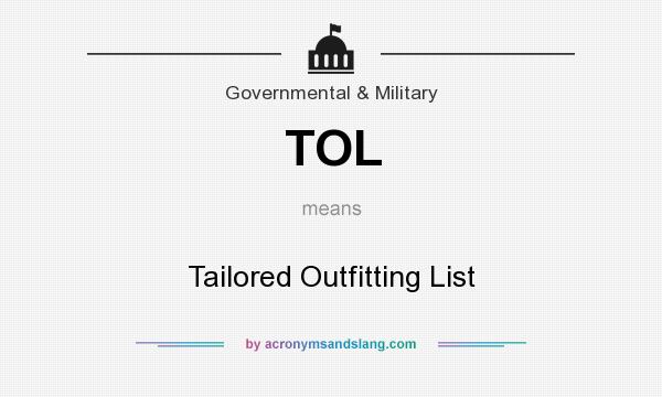 What does TOL mean? It stands for Tailored Outfitting List