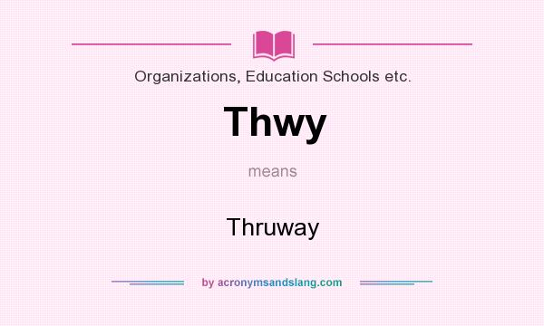 What does Thwy mean? It stands for Thruway