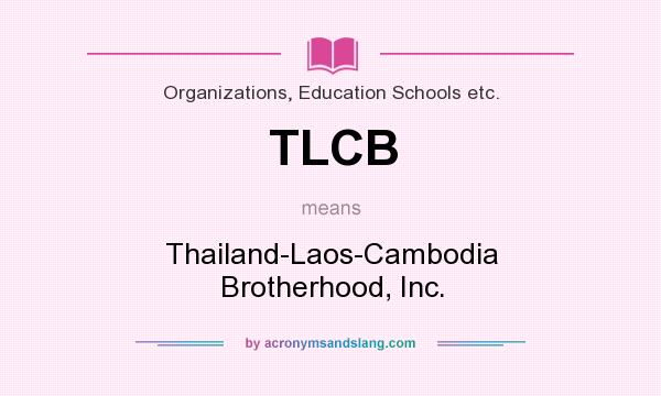 What does TLCB mean? It stands for Thailand-Laos-Cambodia Brotherhood, Inc.