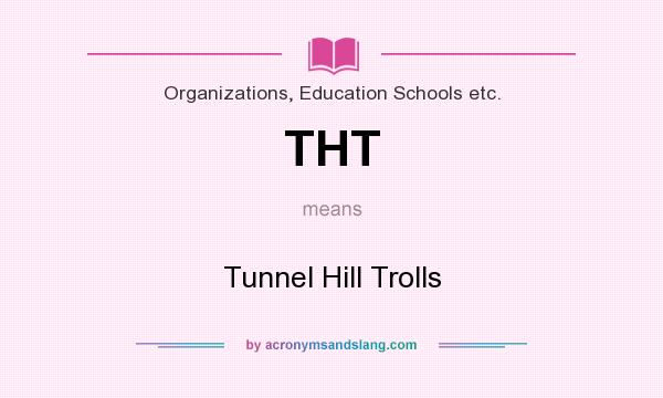 What does THT mean? It stands for Tunnel Hill Trolls