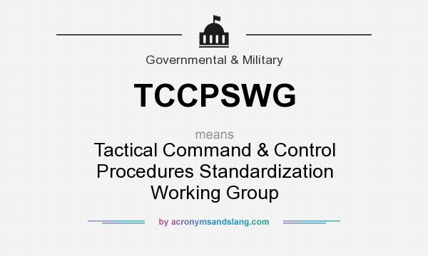 What does TCCPSWG mean? It stands for Tactical Command & Control Procedures Standardization Working Group