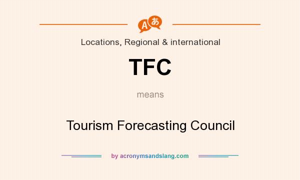 What does TFC mean? It stands for Tourism Forecasting Council
