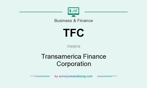 What does TFC mean? It stands for Transamerica Finance Corporation