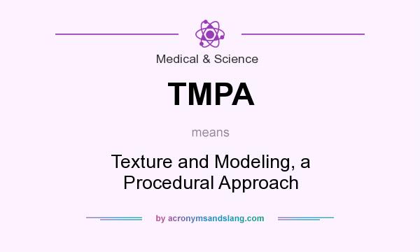 What does TMPA mean? It stands for Texture and Modeling, a Procedural Approach