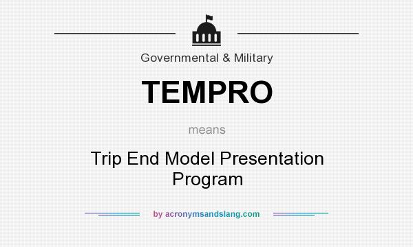 What does TEMPRO mean? It stands for Trip End Model Presentation Program