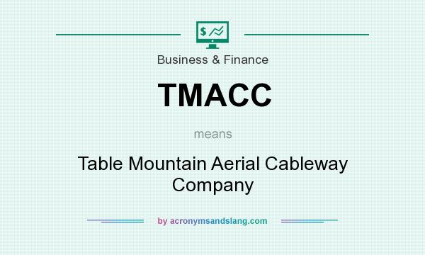 What does TMACC mean? It stands for Table Mountain Aerial Cableway Company