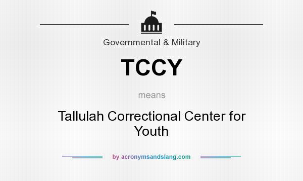 What does TCCY mean? It stands for Tallulah Correctional Center for Youth