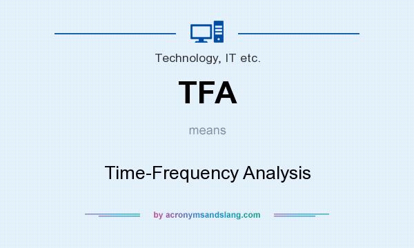 What does TFA mean? It stands for Time-Frequency Analysis