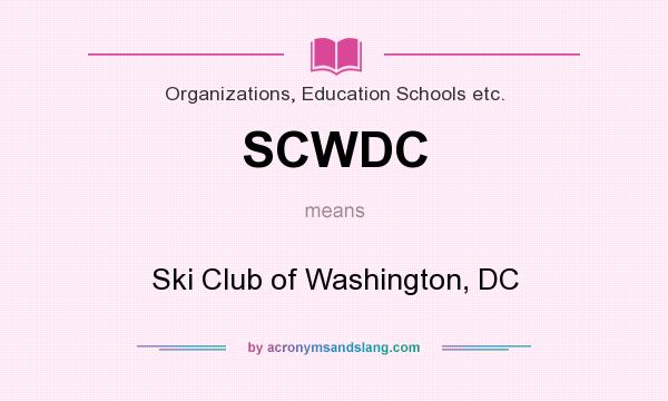 What does SCWDC mean? It stands for Ski Club of Washington, DC