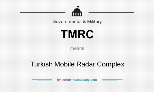 What does TMRC mean? It stands for Turkish Mobile Radar Complex