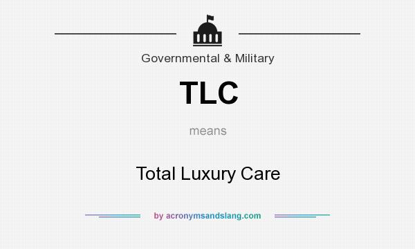 What does TLC mean? It stands for Total Luxury Care