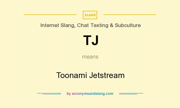 What does TJ mean? It stands for Toonami Jetstream