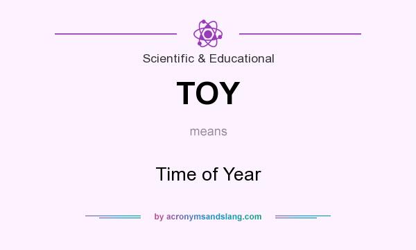 What does TOY mean? It stands for Time of Year