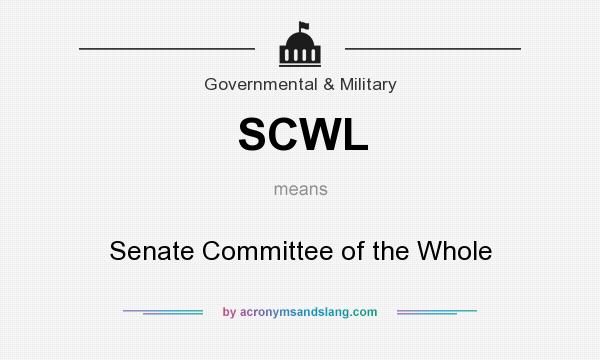 What does SCWL mean? It stands for Senate Committee of the Whole