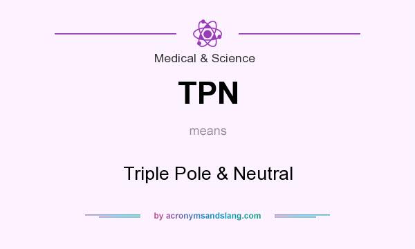 What does TPN mean? It stands for Triple Pole & Neutral