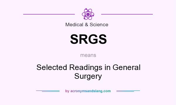 What does SRGS mean? It stands for Selected Readings in General Surgery